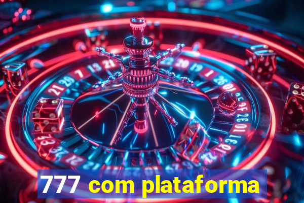 777 com plataforma